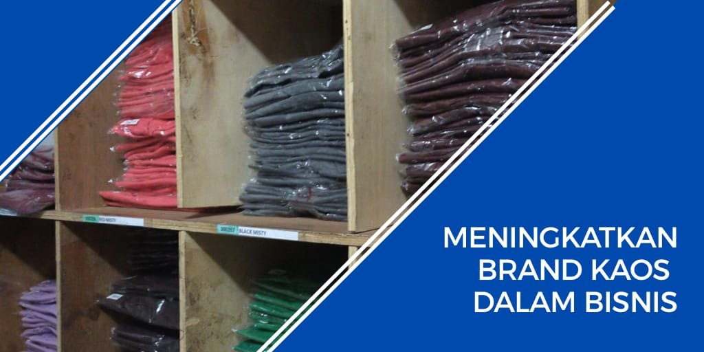 meningkatkan brand kaos dalam bisnis